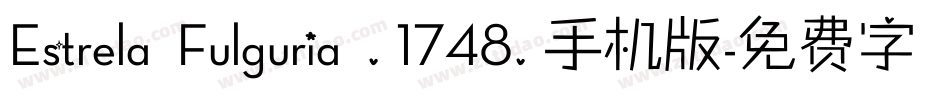 Estrela Fulguria .1748.手机版字体转换